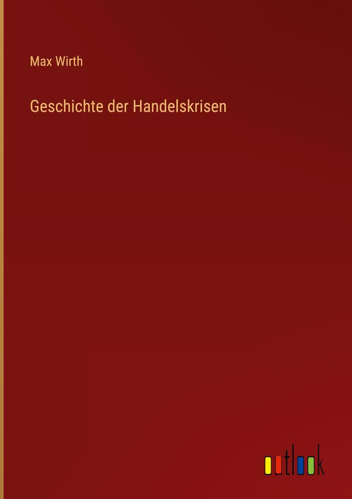 Produktbild: Geschichte der Handelskrisen | Max Wirth