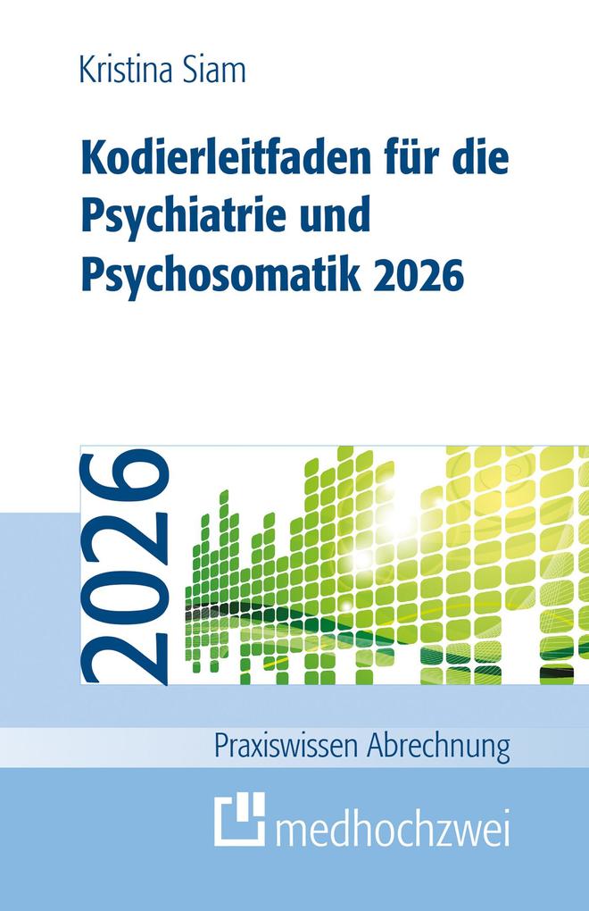 Produktbild: Kodierleitfaden für die Psychiatrie und Psychosomatik 2026 | Kristina Siam