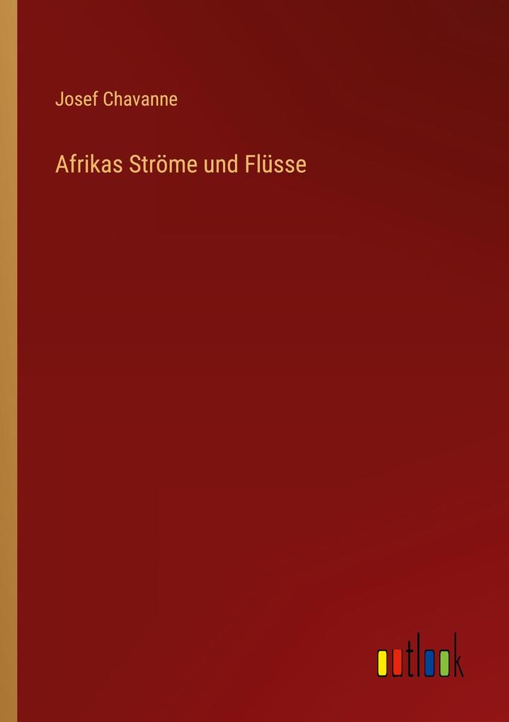 Produktbild: Afrikas Ströme und Flüsse | Josef Chavanne