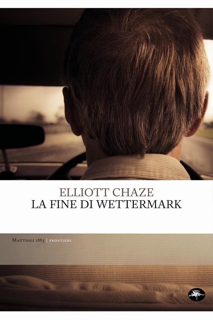 Produktbild: La fine di Wettermark | Elliott Chaze