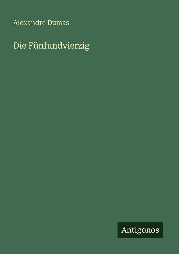 Produktbild: Die Fünfundvierzig | Alexandre Dumas