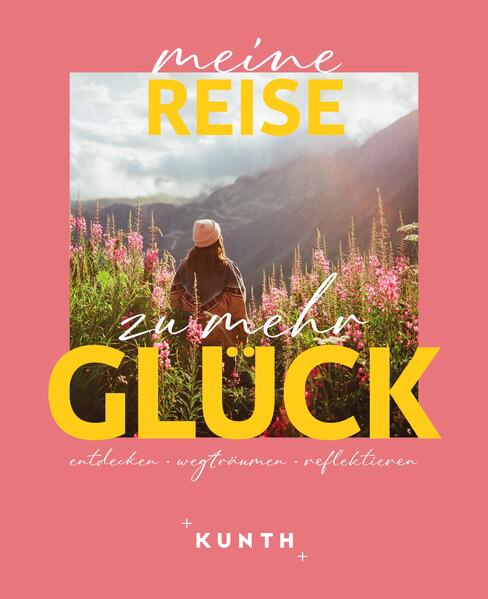 Produktbild: KUNTH Meine Reise zu mehr Glück | Kunth Verlag