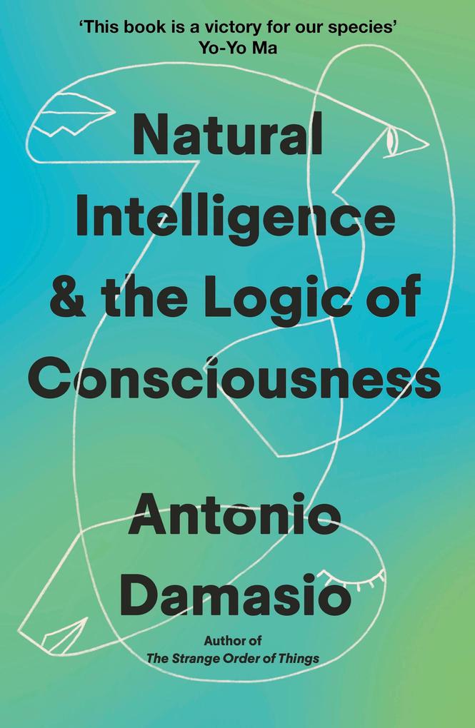 Produktbild: Natural Intelligence and the Logic of Consciousness | Antonio Damasio