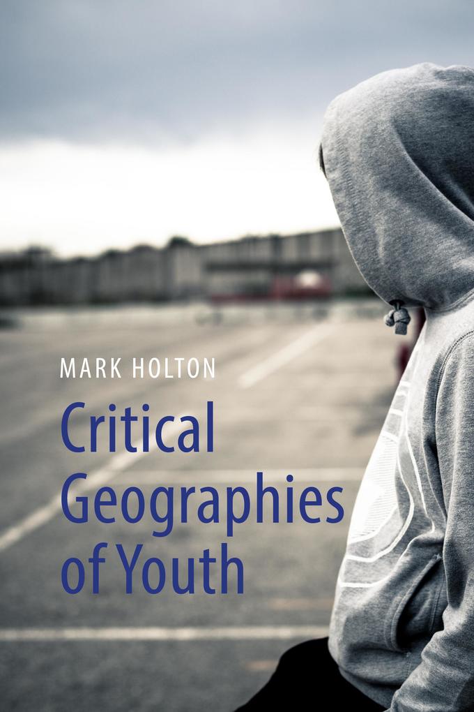 Produktbild: Critical Geographies of Youth | Mark Holton