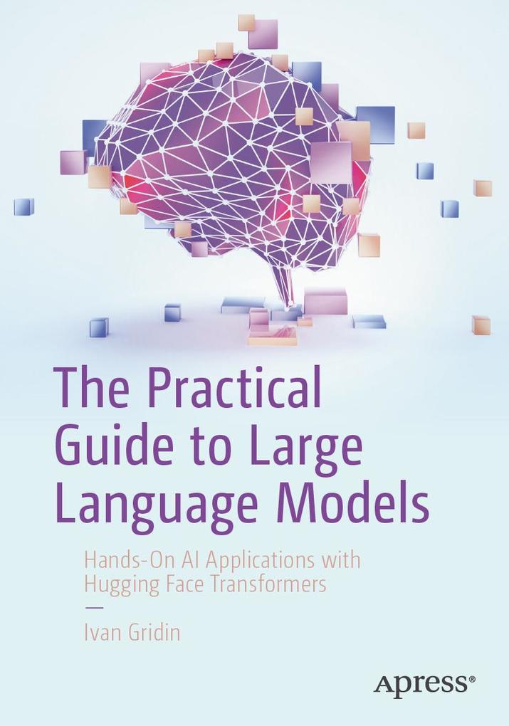 Produktbild: The Practical Guide to Large Language Models | Ivan Gridin