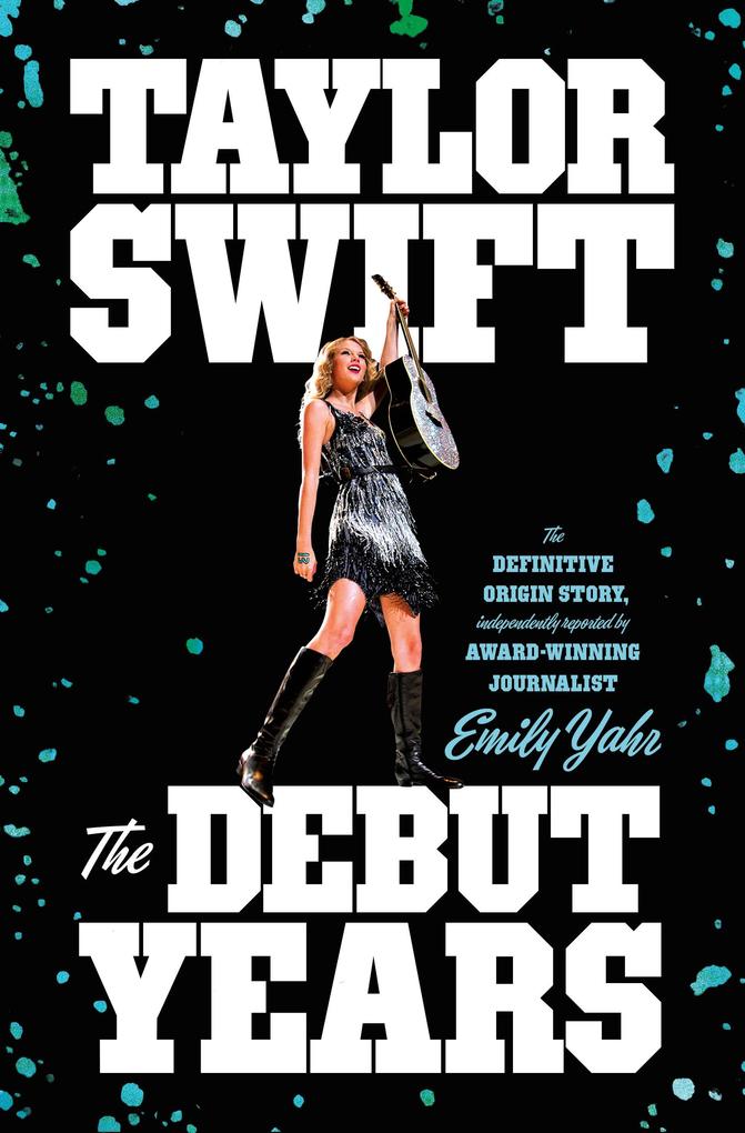 Produktbild: Taylor Swift: The Debut Years | Emily Yahr