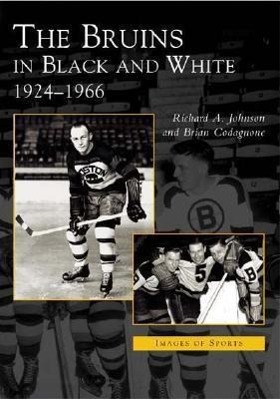 Produktbild: The Bruins in Black and White | Richard A Johnson, Brian Codagnone