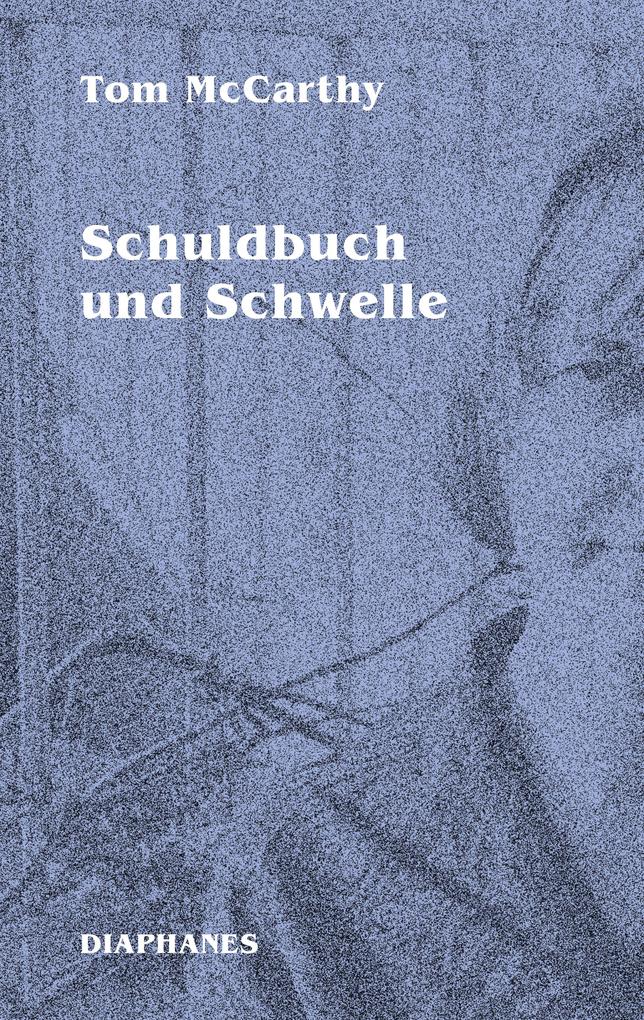 Produktbild: Schuldbuch und Schwelle | Tom McCarthy