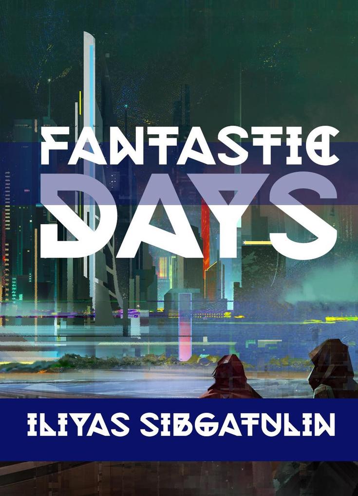 Produktbild: Fantastic Days | Iliyas Sibgatulin
