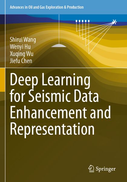 Produktbild: Deep Learning for Seismic Data Enhancement and Representation | Shirui Wang, Wenyi Hu, Xuqing Wu, Jiefu Chen