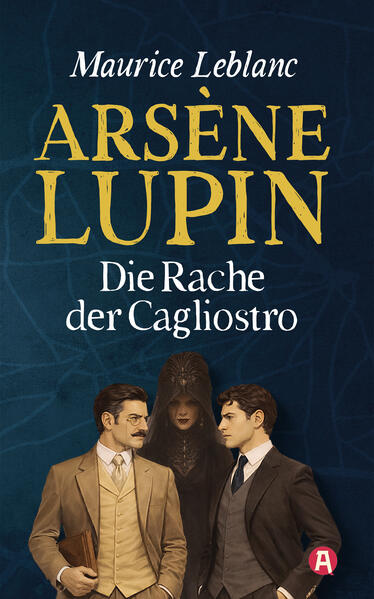 Produktbild: Arsène Lupin und die Rache der Cagliostro. Kriminalroman | Maurice Leblanc
