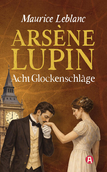 Produktbild: Arsène Lupin - Acht Glockenschläge. Detektivgeschichten | Maurice Leblanc