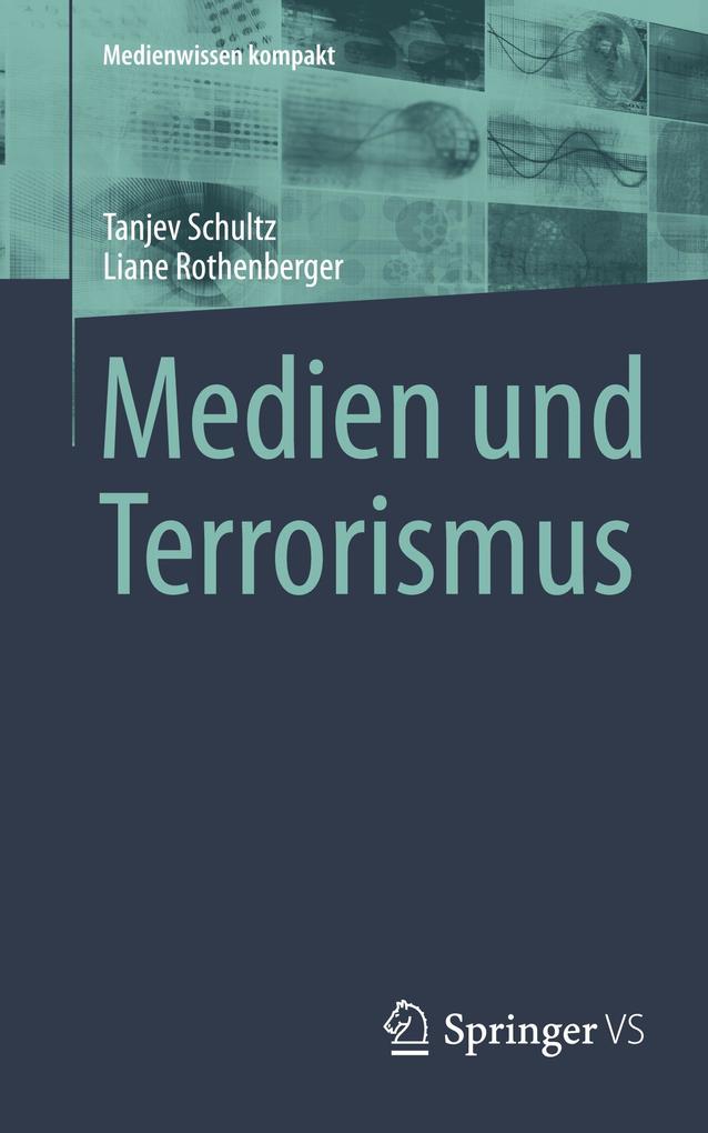 Produktbild: Medien und Terrorismus | Tanjev Schultz, Liane Rothenberger