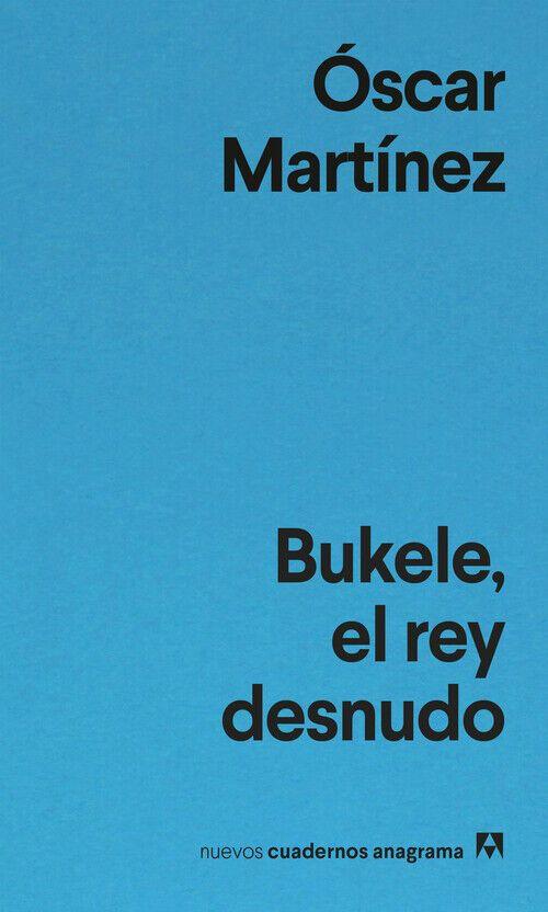 Weitere Ansicht: Bukele, El Rey Desnudo | Oscar Martínez