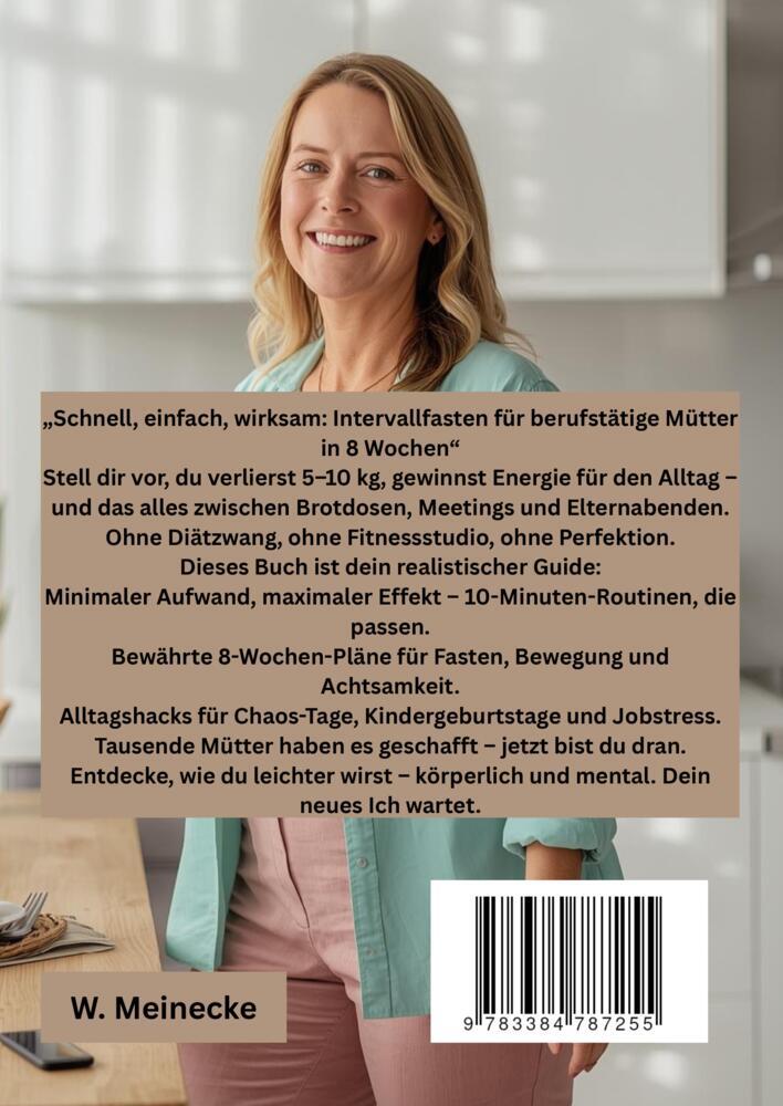 Weitere Ansicht: Schnell, einfach, wirksam: Intervallfasten für berufstätige Mütter in 8 Wochen | Willi Meinecke