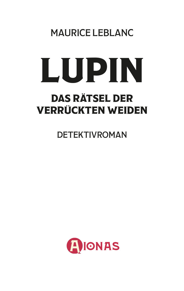 Weitere Ansicht: Arsène Lupin und das Rätsel der verrückten Weiden. Kriminalroman | Maurice Leblanc