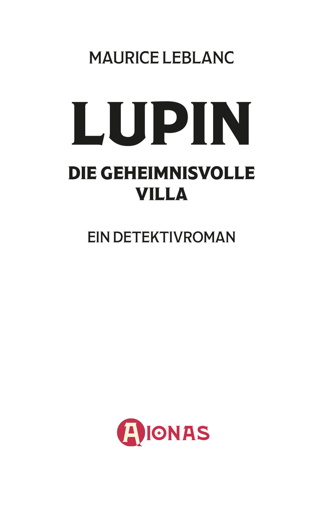Weitere Ansicht: Arsène Lupin und die geheimnisvolle Villa. Kriminalroman | Maurice Leblanc