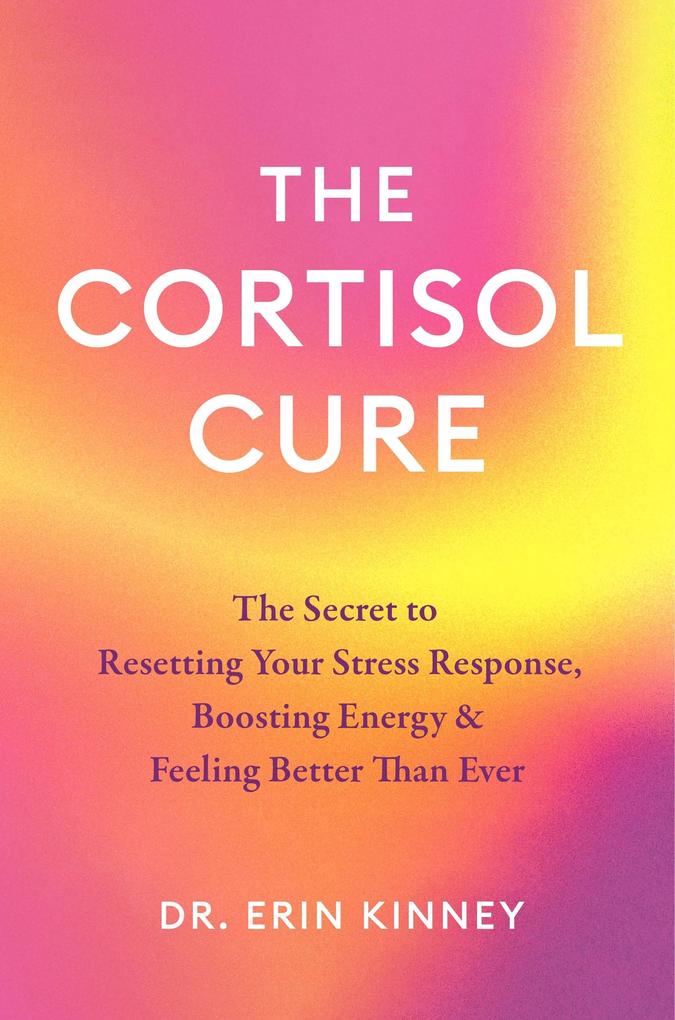 Produktbild: The Cortisol Cure | Erin Kinney