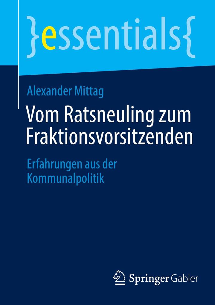 Produktbild: Vom Ratsneuling zum Fraktionsvorsitzenden | Alexander Mittag