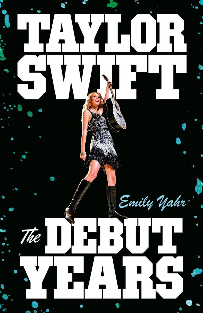 Produktbild: Taylor Swift: The Debut Years | Emily Yahr