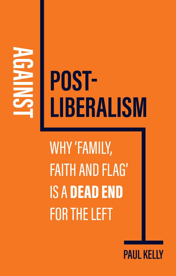 Produktbild: Against Post-Liberalism | Paul Kelly
