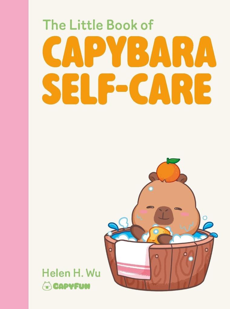 Produktbild: The Little Book of Capybara Self-Care | Helen H. Wu