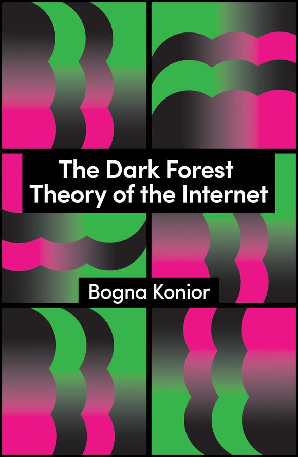 Produktbild: The Dark Forest Theory of the Internet | Bogna Konior