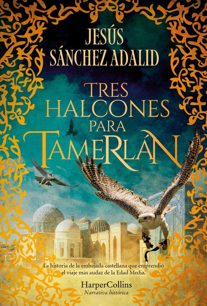 Produktbild: Tres halcones para Tamerlán | Jesús Sánchez Adalid
