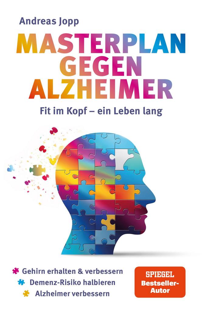 Produktbild: Masterplan gegen Alzheimer. Fit im Kopf - ein Leben lang. Wie Sie frühzeitig Ihr Demenz-Risiko halbieren, Ihr Gehirn regenerieren und geistig fit bleiben. Spiegel-Bestsellerautor | Andreas Jopp