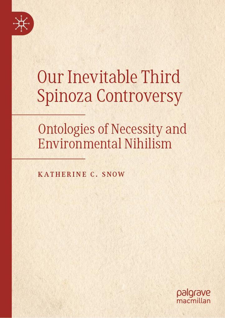 Produktbild: Our Inevitable Third Spinoza Controversy | Katherine C. Snow