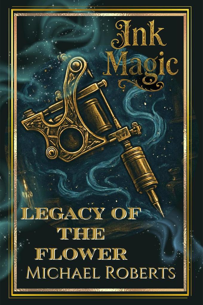 Produktbild: Ink Magic: Legacy of the Flower | Michael Roberts