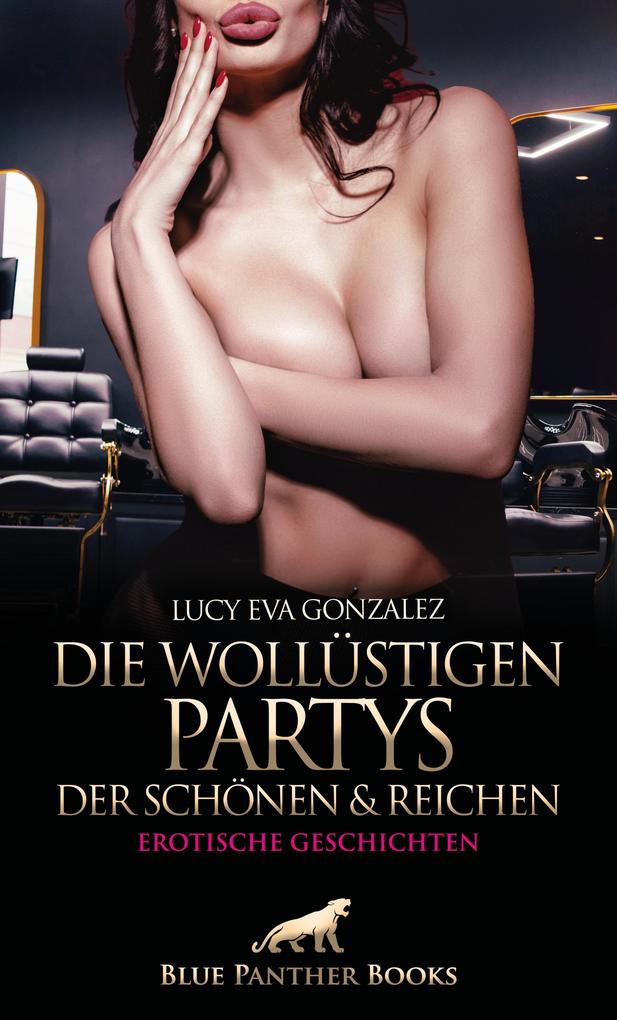 Produktbild: Die wollüstigen Partys der Schönen und Reichen | Erotische Geschichten | Lucy Eva Gonzalez