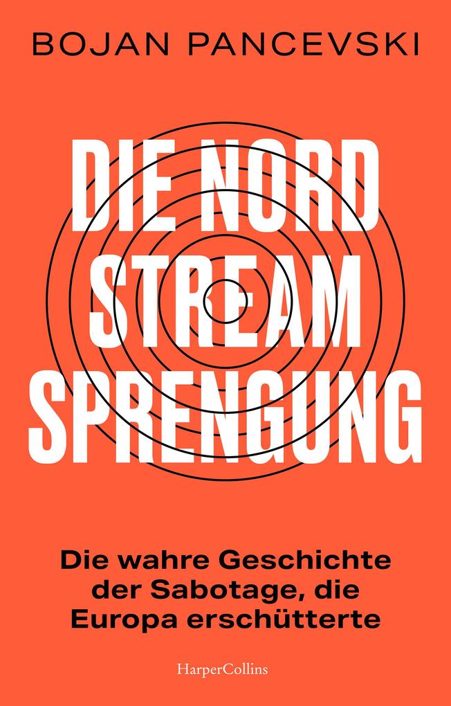 Produktbild: Die Nord-Stream-Sprengung. Die wahre Geschichte der Sabotage, die Europa erschütterte | Bojan Pancevski