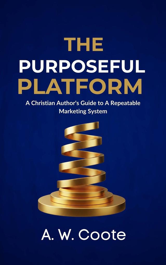 Produktbild: The Purposeful Platform: A Christian Author's Guide to Authentic Book Marketing | Aminata Coote