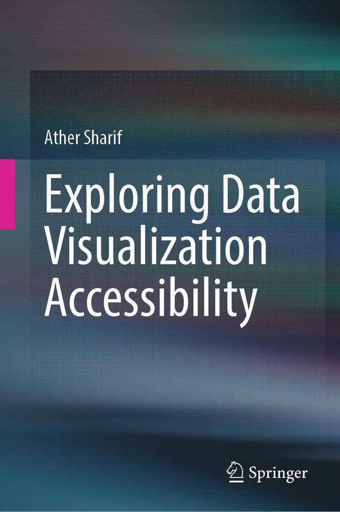 Produktbild: Exploring Data Visualization Accessibility | Ather Sharif