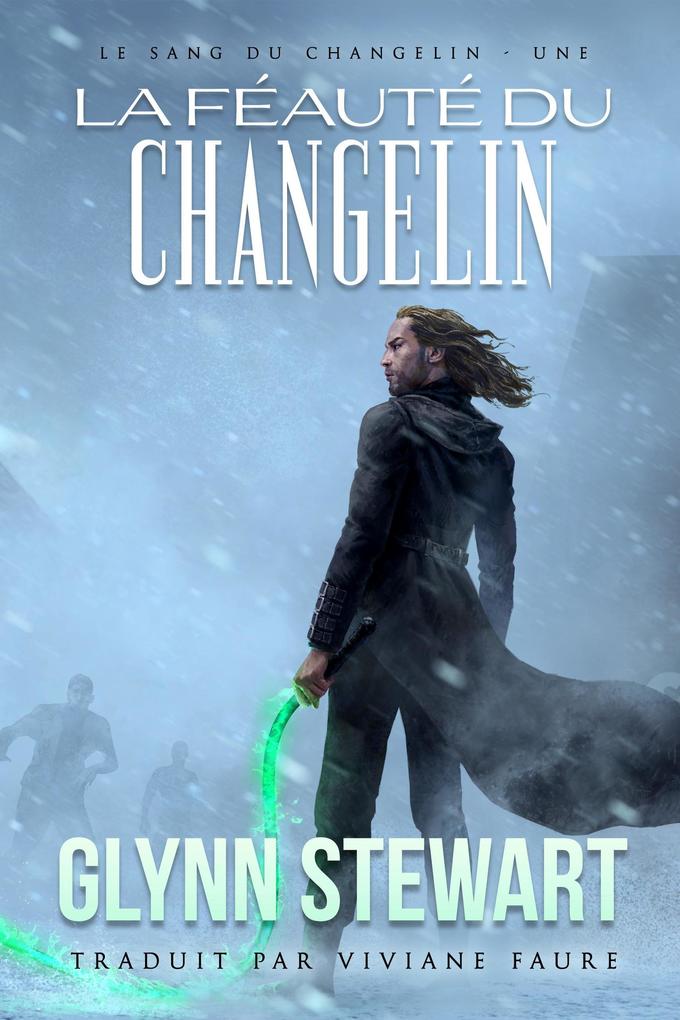 Produktbild: La Féauté Du Changelin (Le Sang du Changelin, #1) | Glynn Stewart