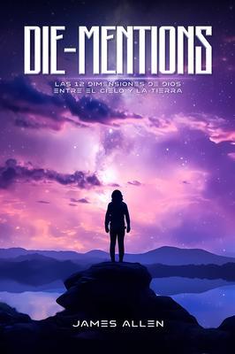 Produktbild: DIE-MENTIONS LAS 12 DIMENSIONES DE DIOS ENTRE EL CIELO Y LA TIERRA | James Allen