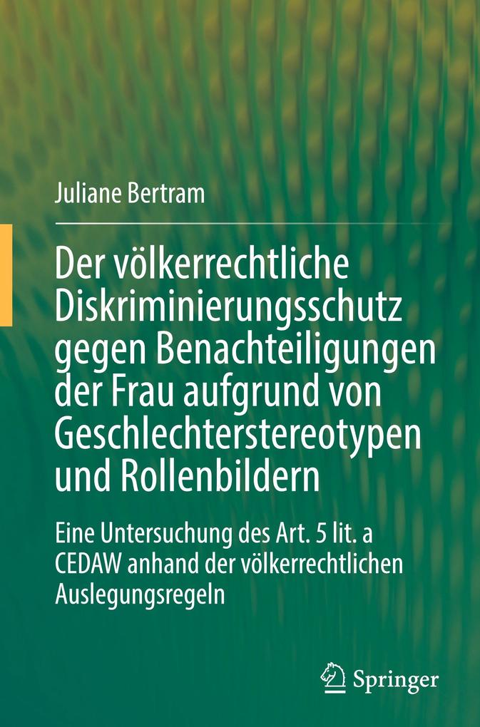 Produktbild: Der völkerrechtliche Diskriminierungsschutz gegen Benachteiligungen der Frau aufgrund von Geschlechterstereotypen und Rollenbildern | Juliane Bertram