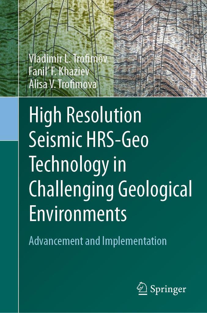 Produktbild: High Resolution Seismic HRS-Geo Technology in Challenging Geological Environments | Vladimir L. Trofimov, Fanil' F. Khaziev, Alisa V. Trofimova