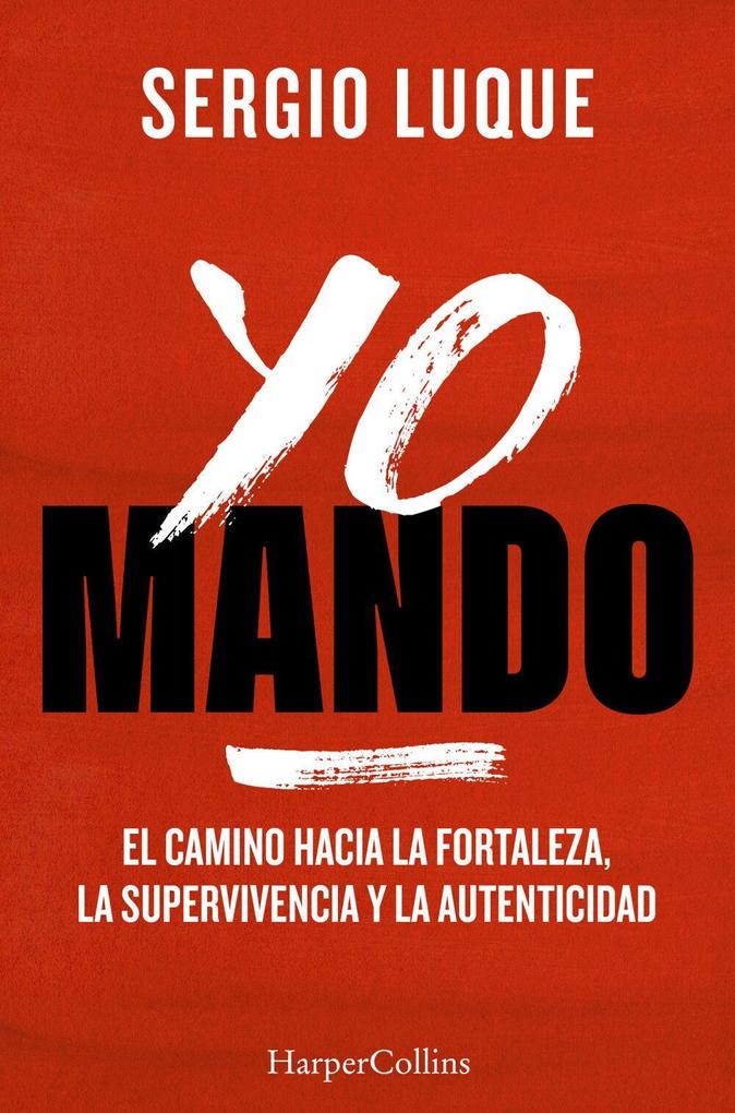 Produktbild: Yo mando: El camino hacia la fortaleza, la supervivencia y la autenticidad