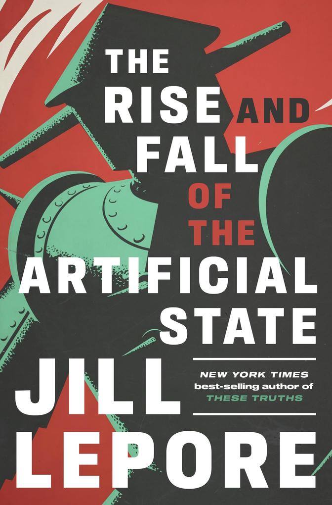 Produktbild: The Rise and Fall of the Artificial State | Jill Lepore
