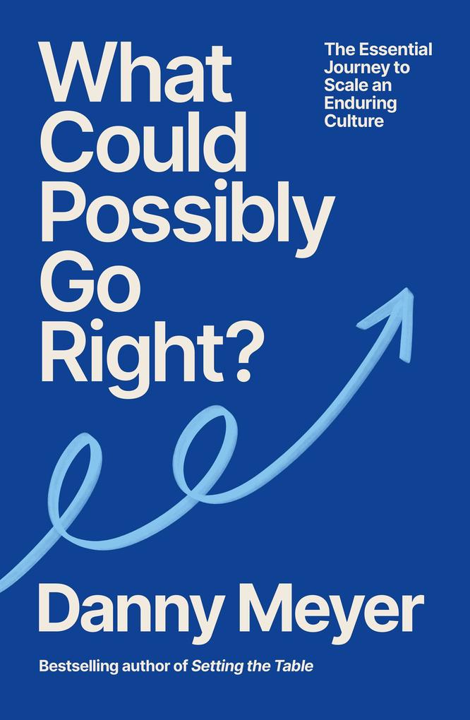 Produktbild: What Could Possibly Go Right? | Danny Meyer
