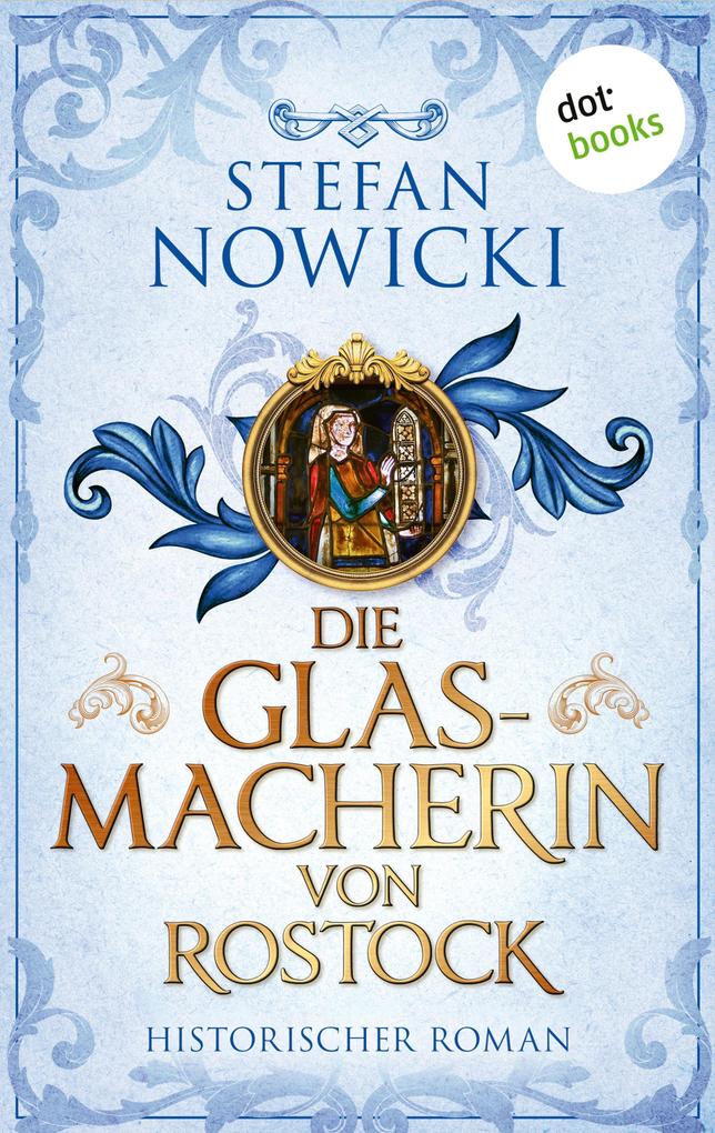 Produktbild: Die Glasmacherin von Rostock | Stefan Nowicki