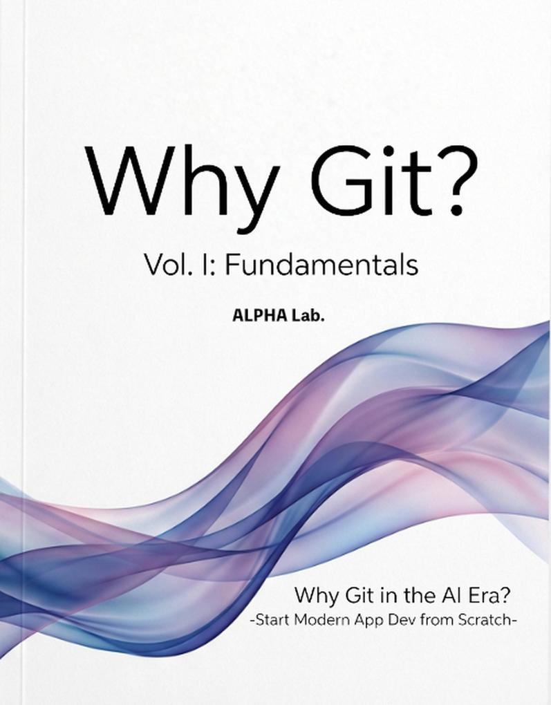 eBook epub: "Why Git? Vol. I: Fundamentals -Why Git in the AI Era ...