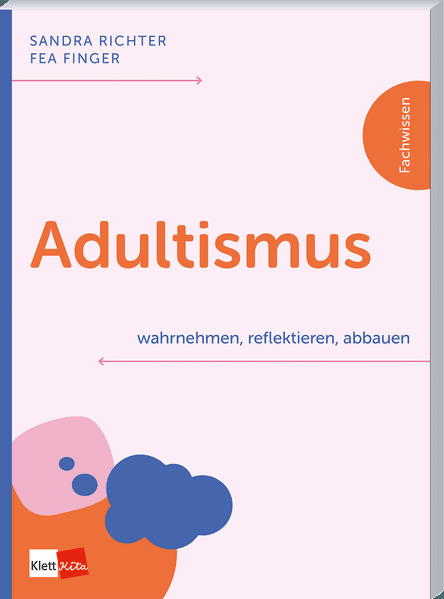 Produktbild: Adultismus wahrnehmen, reflektieren, abbauen | Sandra Richter, Fea Finger