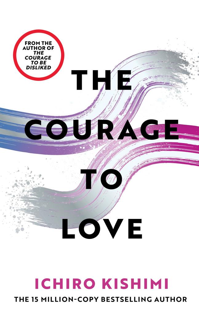 Produktbild: The Courage to Love | Ichiro Kishimi
