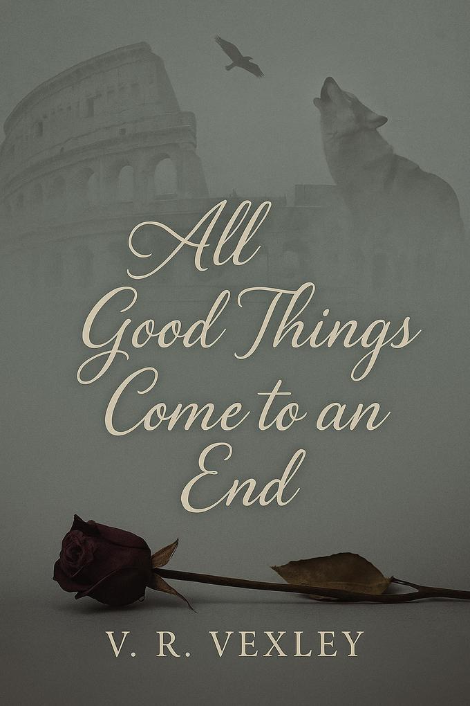 Produktbild: All Good Things Come to an End | V. R. Vexley