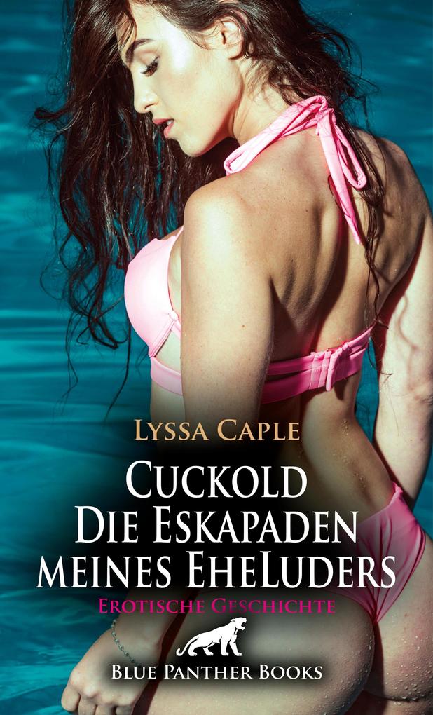 Produktbild: Cuckold - Die Eskapaden meines EheLuders | Erotische Geschichte | Lyssa Caple