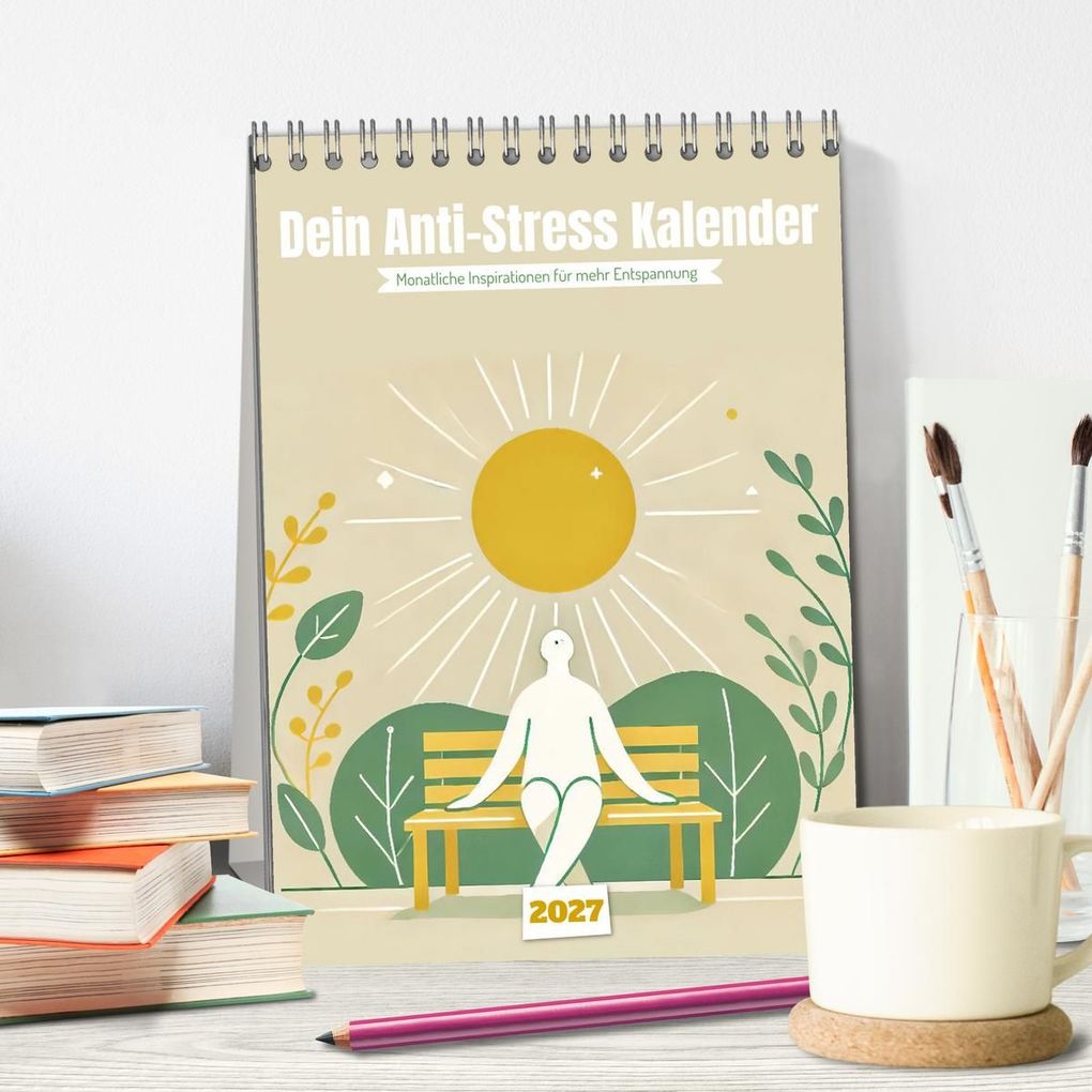 Weitere Ansicht: Dein Anti-Stress Kalender - Monatliche Inspirationen für mehr Entspannung (Tischkalender 2027 DIN A5 hoch), CALVENDO Monatskalender | Fred Schimak, Calvendo