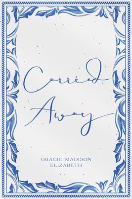 Produktbild: Carried Away | Gracie Madison Elizabeth
